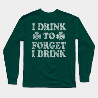 I Drink To Forget I Drink Long Sleeve T-Shirt